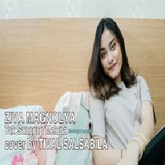 Download Lagu Tival Salsabila - Tak Sanggup Melupa #terlanjurmencinta (Cover) Terbaru