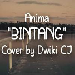Download Lagu Dwiki CJ - Bintang - Anima (Cover) Terbaru