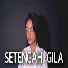 Download Lagu Metha Zulia - Setengah Gila - Ungu (Cover) Terbaru