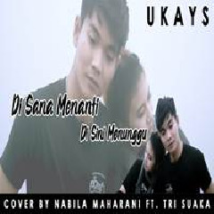 Download Lagu Nabila Maharani - Disana Menanti Disini Menunggu - Ukays (Cover Ft. Tri Suaka) Terbaru