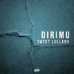 Download Lagu Sweet Lullaby - Dirimu Terbaru