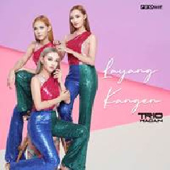 Download Lagu Trio Macan - Layang Kangen Terbaru