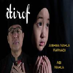 Download Lagu Aishwa Nahla - Itirof Ft. Abi Nahla (Cover) Terbaru