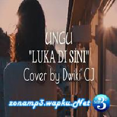 Download Lagu Dwiki CJ - Luka Disini - Ungu (Cover) Terbaru