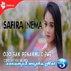 Download Lagu Safira Inema - Ojo Sak Penakmu Dewe Terbaru