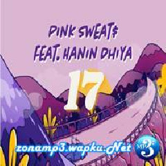 Download Lagu Pink Sweat - 17 Feat. Hanin Dhiya Terbaru