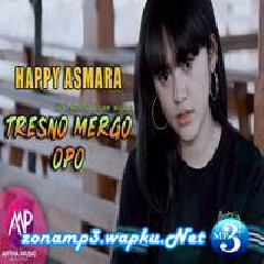 Download Lagu Happy Asmara - Tresno Mergo Opo Terbaru