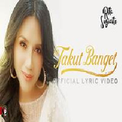 Download Lagu Rita Sugiarto - Takut Banget Terbaru