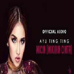 Download Lagu Ayu Ting Ting - Mikirin Cinta (MICIN) Terbaru
