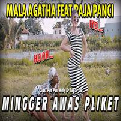 Download Lagu Mala Agatha - Mingger Awas Pliket Feat Raja Panci Terbaru
