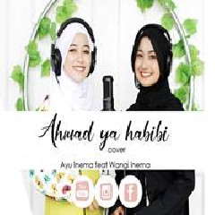 Ayu Inema - Ahmad Ya Habibi Feat. Wangi Inema (Cover).mp3