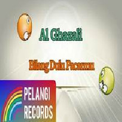 Download Lagu Al Ghazali - Bilang Dulu Pacarmu Terbaru