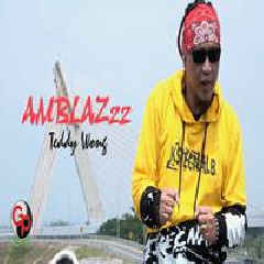 Download Lagu Teddy Wong - Amblazzz Terbaru
