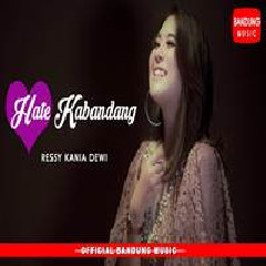 Download Lagu Ressy Kania Dewi - Hate Kabandang Terbaru