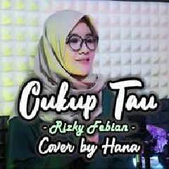 Download Lagu Hana - Cukup Tau - Rizky Febian (Cover) Terbaru