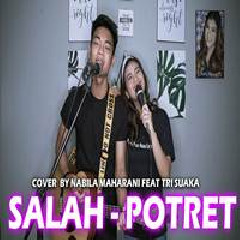 Download Lagu Nabila Maharani - Salah - Potret (Cover Ft. Tri Suaka) Terbaru