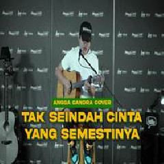 Angga Candra - Tak Seindah Cinta Yang Semestinya - Naff (Cover).mp3