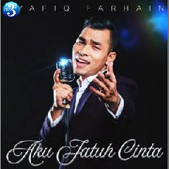 Download Lagu Syafiq Farhain - Aku Jatuh Cinta (New Release) Terbaru