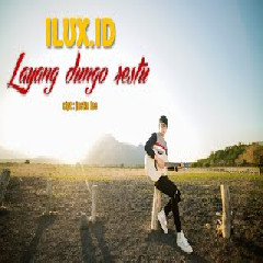 Download Lagu Ilux ID - LDR Layang Dungo Restu Terbaru
