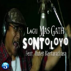 Download Lagu Mas Gath Ft Butet Kertaradjasa - Sontoloyo Terbaru