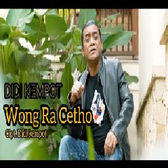 Download Lagu Didi Kempot - Wong Ra Cetho Terbaru