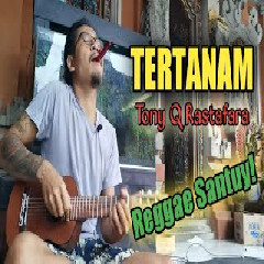 Made Rasta - Tertanam - Tony Q Rastafara (Reggae Cover).mp3