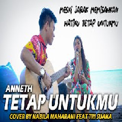 Nabila Maharani - Tetap Untukmu - Anneth (Cover Feat Tri Suaka).mp3