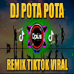 Dj Opus - Pota Pota Remix Full Bass Tik Tok Viral.mp3
