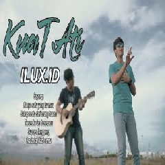 Download Lagu Ilux ID - Kuat Ati Terbaru