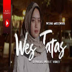 Download Lagu Woro Widowati - Wes Tatas (Layangan Sing Tatas Tondo Tresnoku Wes Pungkas) Terbaru