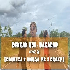 Dwiki CJ - Dengan Koi - Bagarap (Cover ft. Angga X Dzaky).mp3