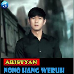 Aristyan - Nono Hang Weruh.mp3
