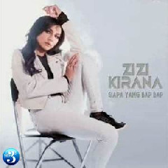 Download Lagu Zizi Kirana - Siapa Yang Bap Bap Terbaru