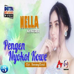 Download Lagu Nella Kharisma - Pengen Nyokot Kowe Terbaru
