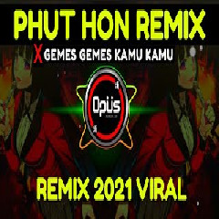 Download Lagu Dj Opus - Dj Phut Hon Remix X Gemes Gemes Kamu Kamu Tik Tok Viral Terbaru