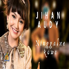 Download Lagu Jihan Audy - Ninggalne Kowe Terbaru