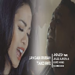 Andmesh - Jangan Rubah Takdirku Feat. Jules Aurora & Kurt Hugo Schneider.mp3