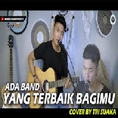 Tri Suaka - Yang Terbaik Bagimu - Ada Band (Cover).mp3