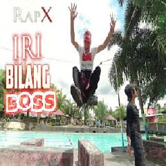 RapX - Iri Bilang Bos.mp3