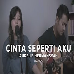 Download Lagu Della Firdatia - Cinta Seperti Aku - Aurelie Hermansyah (Cover) Terbaru
