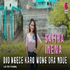 Download Lagu Safira Inema - Ojo Ngece Karo Wong Ora Ndue Terbaru