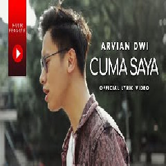 Download Lagu Arvian Dwi  - Cuma Saya (Ko Mo Cari Yang Bagaimana) Terbaru