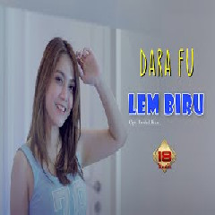 Download Lagu Dara Fu - Lem Biru Terbaru