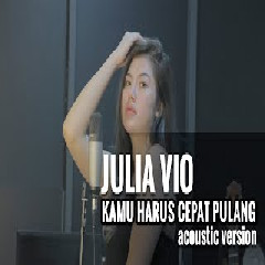 Julia Vio - Kamu Harus Cepat Pulang - Slank (Acoustic Version).mp3