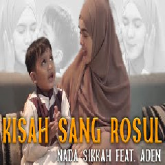 Download Lagu Nada Sikkah - Kisah Sang Rosul Feat. Aden Terbaru