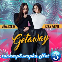 Maya Karin & Kaka Azraff - Getaway.mp3