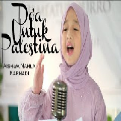Download Lagu Aishwa Nahla Karnadi - Doa Untuk Palestina Terbaru