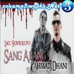Download Lagu Ahmad Dhani & Sang Alang - SONTOLOYO Terbaru