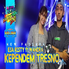 Download Lagu Esa Risty - Kependem Tresno feat Wandra New Pallapa Terbaru
