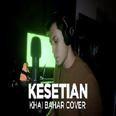 Download Lagu Khai Bahar - Kesetiaan (Cover) Terbaru